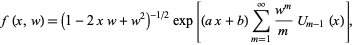  f(x,w)=(1-2xw+w^2)^(-1/2)exp[(ax+b)sum_(m=1)^infty(w^m)/mU_(m-1)(x)], 