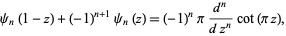  psi_n(1-z)+(-1)^(n+1)psi_n(z)=(-1)^npi(d^n)/(dz^n)cot(piz), 