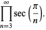 product_(n=3)^(infty)sec(pi/n).