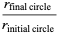 (r_(final circle))/(r_(initial circle))