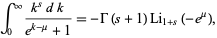  int_0^infty(k^sdk)/(e^(k-mu)+1)=-Gamma(s+1)Li_(1+s)(-e^mu), 