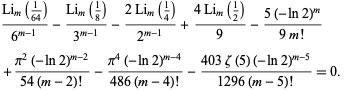  (Li_m(1/(64)))/(6^(m-1))-(Li_m(1/8))/(3^(m-1))-(2Li_m(1/4))/(2^(m-1))+(4Li_m(1/2))/9-(5(-ln2)^m)/(9m!) 
 +(pi^2(-ln2)^(m-2))/(54(m-2)!)-(pi^4(-ln2)^(m-4))/(486(m-4)!)-(403zeta(5)(-ln2)^(m-5))/(1296(m-5)!)=0.   