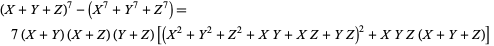  (X+Y+Z)^7-(X^7+Y^7+Z^7)=7(X+Y)(X+Z)(Y+Z)[(X^2+Y^2+Z^2+XY+XZ+YZ)^2+XYZ(X+Y+Z)]  