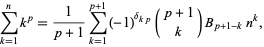  sum_(k=1)^nk^p=1/(p+1)sum_(k=1)^(p+1)(-1)^(delta_(kp))(p+1; k)B_(p+1-k)n^k, 