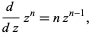  d/(dz)z^n=nz^(n-1), 