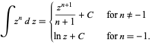  intz^ndz={(z^(n+1))/(n+1)+C   for n!=-1; lnz+C   for n=-1. 