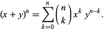  (x+y)^n=sum_(k=0)^n(n; k)x^ky^(n-k). 