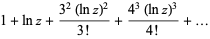 1+lnz+(3^2(lnz)^2)/(3!)+(4^3(lnz)^3)/(4!)+...