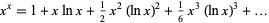  x^x=1+xlnx+1/2x^2(lnx)^2+1/6x^3(lnx)^3+... 