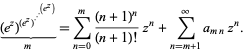  (e^z)^((e^z)^(·^(·^(·^((e^z))))))_()_(m)=sum_(n=0)^m((n+1)^n)/((n+1)!)z^n+sum_(n=m+1)^inftya_(mn)z^n. 