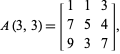 A(3,3)=[1 1 3; 7 5 4; 9 3 7], 