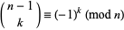  (n-1; k)=(-1)^k (mod n) 