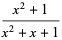 (x^2+1)/(x^2+x+1)