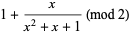 1+x/(x^2+x+1) (mod 2)