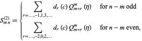  S_(mn)^((2))={sum_(r=...,-1,1,3,...)d_r(c)Q_(m+r)^m(eta)   for n-m odd; sum_(r=...,-2,0,2,...)d_r(c)Q_(m+r)^m(eta)   for n-m even, 