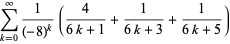 sum_(k=0)^(infty)1/((-8)^k)(4/(6k+1)+1/(6k+3)+1/(6k+5))