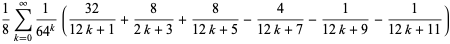 1/8sum_(k=0)^(infty)1/(64^k)((32)/(12k+1)+8/(2k+3)+8/(12k+5)-4/(12k+7)-1/(12k+9)-1/(12k+11))