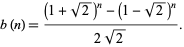  b(n)=((1+sqrt(2))^n-(1-sqrt(2))^n)/(2sqrt(2)). 