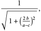 1/(sqrt(1+((2b)/(a-c))^2)),