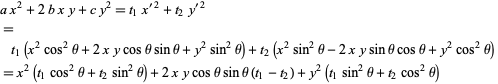  ax^2+2bxy+cy^2=t_1x^('2)+t_2y^('2) =t_1(x^2cos^2theta+2xycosthetasintheta+y^2sin^2theta)+t_2(x^2sin^2theta-2xysinthetacostheta+y^2cos^2theta) =x^2(t_1cos^2theta+t_2sin^2theta)+2xycosthetasintheta(t_1-t_2)+y^2(t_1sin^2theta+t_2cos^2theta) 