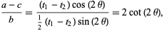 (a-c)/b=((t_1-t_2)cos(2theta))/(1/2(t_1-t_2)sin(2theta))=2cot(2theta), 