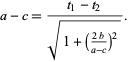  a-c=(t_1-t_2)/(sqrt(1+((2b)/(a-c))^2)). 
