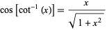  cos[cot^(-1)(x)]=x/(sqrt(1+x^2)) 