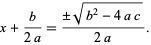  x+b/(2a)=(+/-sqrt(b>2-4ac))/(2a). 