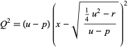  Q^2=(u-p)(x-sqrt((1/4u^2-r)/(u-p)))^2 