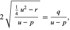  2sqrt((1/4u^2-r)/(u-p))=q/(u-p), 