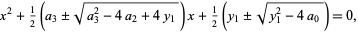  x^2+1/2(a_3+/-sqrt(a_3^2-4a_2+4y_1))x+1/2(y_1+/-sqrt(y_1^2-4a_0))=0, 