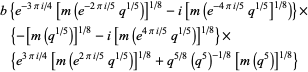 b{e^(-3pii/4)[m(e^(-2pii/5)q^(1/5))]^(1/8)-i[m(e^(-4pii/5)q^(1/5)]^(1/8))}×{-[m(q^(1/5))]^(1/8)-i[m(e^(4pii/5)q^(1/5))]^(1/8)}×{e^(3pii/4)[m(e^(2pii/5)q^(1/5))]^(1/8)+q^(5/8)(q^5)^(-1/8)[m(q^5)]^(1/8)}