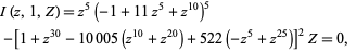  I(z,1,Z)=z^5(-1+11z^5+z^(10))^5 
 -[1+z^(30)-10005(z^(10)+z^(20))+522(-z^5+z^(25))]^2Z=0,  