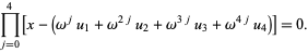  product_(j=0)^4[x-(omega^ju_1+omega^(2j)u_2+omega^(3j)u_3+omega^(4j)u_4)]=0. 