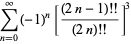 sum_(n=0)^(infty)(-1)^n[((2n-1)!!)/((2n)!!)]^3