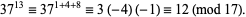  37^(13)=37^(1+4+8)=3(-4)(-1)=12 (mod 17). 