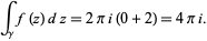  int_gammaf(z)dz=2pii(0+2)=4pii. 