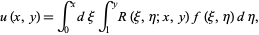  u(x,y)=int_0^xdxiint_1^yR(xi,eta;x,y)f(xi,eta)deta, 