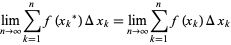 lim_(n->infty)sum_(k=1)^(n)f(x_k^*)Deltax_k=lim_(n->infty)sum_(k=1)^(n)f(x_k)Deltax_k