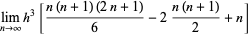 lim_(n->infty)h^3[(n(n+1)(2n+1))/6-2(n(n+1))/2+n]