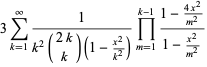 3sum_(k=1)^(infty)1/(k^2(2k; k)(1-(x^2)/(k^2)))product_(m=1)^(k-1)(1-(4x^2)/(m^2))/(1-(x^2)/(m^2))