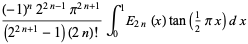 ((-1)^n2^(2n-1)pi^(2n+1))/((2^(2n+1)-1)(2n)!)int_0^1E_(2n)(x)tan(1/2pix)dx