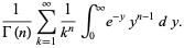 1/(Gamma(n))sum_(k=1)^(infty)1/(k^n)int_0^inftye^(-y)y^(n-1)dy.