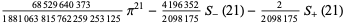 (68529640373)/(1881063815762259253125)pi^(21)-(4196352)/(2098175)S_-(21)-2/(2098175)S_+(21)