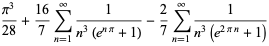 (pi^3)/(28)+(16)/7sum_(n=1)^(infty)1/(n^3(e^(npi)+1))-2/7sum_(n=1)^(infty)1/(n^3(e^(2pin)+1))