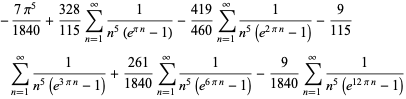 -(7pi^5)/(1840)+(328)/(115)sum_(n=1)^(infty)1/(n^5(e^(pin)-1))-(419)/(460)sum_(n=1)^(infty)1/(n^5(e^(2pin)-1))-9/(115)sum_(n=1)^(infty)1/(n^5(e^(3pin)-1))+(261)/(1840)sum_(n=1)^(infty)1/(n^5(e^(6pin)-1))-9/(1840)sum_(n=1)^(infty)1/(n^5(e^(12pin)-1))