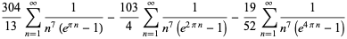 (304)/(13)sum_(n=1)^(infty)1/(n^7(e^(pin)-1))-(103)/4sum_(n=1)^(infty)1/(n^7(e^(2pin)-1))-(19)/(52)sum_(n=1)^(infty)1/(n^7(e^(4pin)-1))