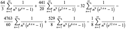 (64)/3sum_(n=1)^(infty)1/(n^9(e^(pin)-1))+(441)/(20)sum_(n=1)^(infty)1/(n^9(e^(2pin)-1))-32sum_(n=1)^(infty)1/(n^9(e^(3pin)-1))-(4763)/(60)sum_(n=1)^(infty)1/(n^9(e^(4pin)-1))+(529)/8sum_(n=1)^(infty)1/(n^9(e^(6pin)-1))-1/8sum_(n=1)^(infty)1/(n^9(e^(12pin)-1))