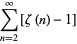sum_(n=2)^(infty)[zeta(n)-1]
