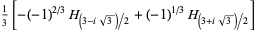 1/3[-(-1)^(2/3)H_((3-isqrt(3))/2)+(-1)^(1/3)H_((3+isqrt(3))/2)]